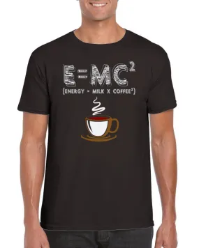 E = MC2 | Energy = Milk x Coffee2 T-shirt